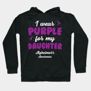 Alzheimers Awareness - I Wear Purple For My Daughter Hoodie